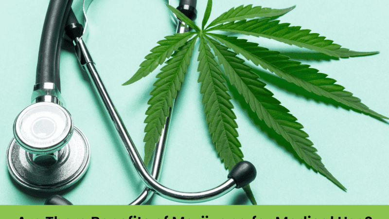 Are There Benefits of Marijuana for Medical Use?