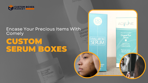 Encase Your Precious Items With Comely Serum Packaging Boxes
