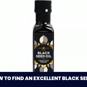 How to Find an Excellent Black Seed Oil?