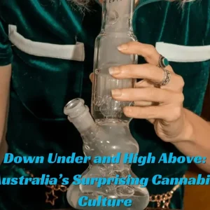 Down Under and High Above: Australia’s Surprising Cannabis Culture