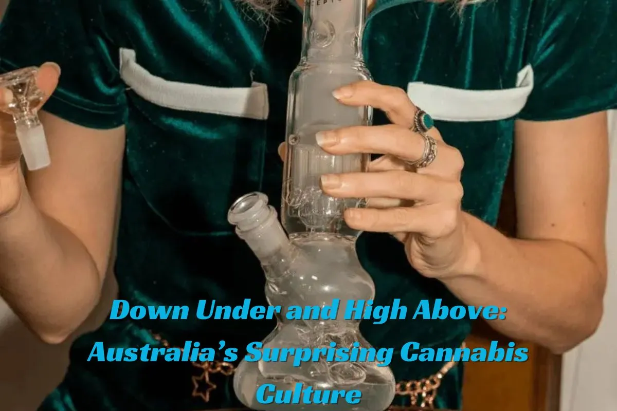 Down Under and High Above: Australia’s Surprising Cannabis Culture